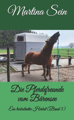 Die Pferdefreunde Vom Bärensee: Êin Turbulenter Herbst (German Edition)