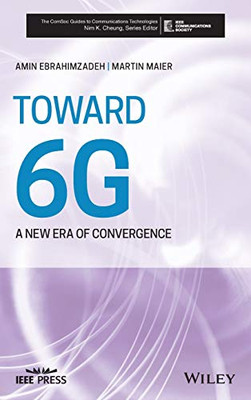 Toward 6G: A New Era of Convergence (The ComSoc Guides to Communications Technologies)