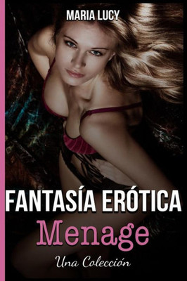 Fantasia Erotica Menage: Una Coleccion (Spanish Edition)