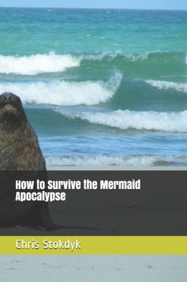 How To Survive The Mermaid Apocalypse