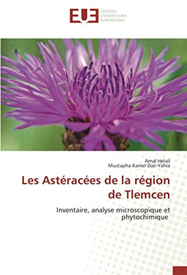 Les Astéracées de la région de Tlemcen: Inventaire, analyse microscopique et phytochimique (French Edition)