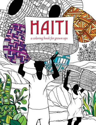 Haiti: A Coloring Book For Grown Ups