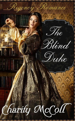 The Blind Duke: Regency Romance (Clean Short Read Regency Romance)