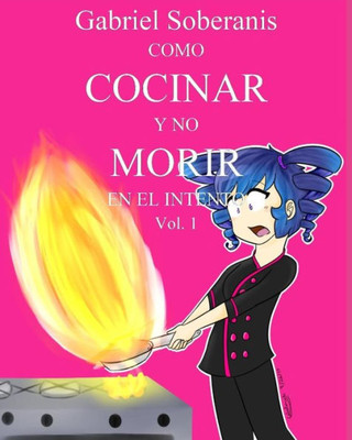 Como Cocinar Y No Morir En El Intento (Spanish Edition)