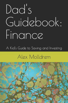 Dad's Guidebook: Finance: A Kid's Guide To Saving And Investing