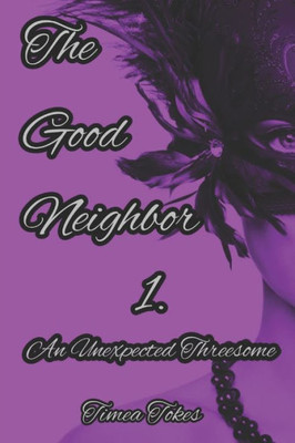 The Good Neighbor - An Unexpected Threesome: A Short Erotic Story