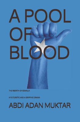 A Pool Of Blood: The Rebirth Of Somalia A Futuristic And A Gripping Drama