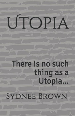 Utopia: There Is No Such Thing As A Utopia... (1)