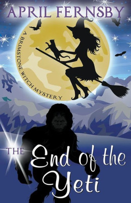 The End Of The Yeti (A Brimstone Witch Mystery)