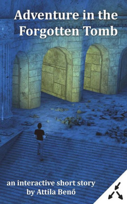 Adventure In The Forgotten Tomb (Interactive Short Adventures)