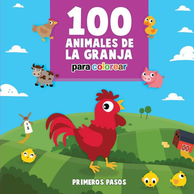 100 Animales De La Granja Para Colorear: Libro Infantil Para Pintar (4) (Primeros Pasos) (Spanish Edition)