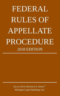 Federal Rules Of Appellate Procedure; 2018 Edition