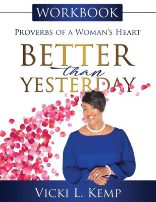 Better Than Yesterday Workbook: Proverbs Of A Woman's Heart