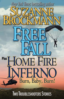 Free Fall & Home Fire Inferno (Burn, Baby, Burn): Two Troubleshooters Short Stories (Troubleshooters Shorts And Novellas)