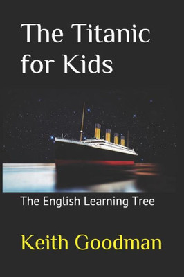 The Titanic For Kids: The English Learning Tree (The English Reading Tree)