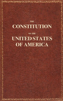 The Constitution Of The United States Of America: The Constitution Of The United States Pocket Size: The Constitution