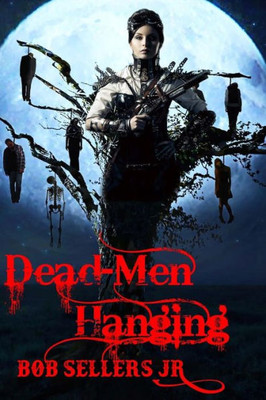 Dead-Men Hanging: Weird Wild West Book Iii (Tales Of The Weird Wild West)