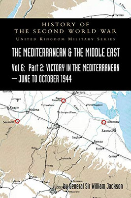 MEDITERRANEAN AND MIDDLE EAST VOLUME VI; Victory in the Mediterranean Part II, June to October 1944. HISTORY OF THE SECOND WORLD WAR: United Kingdom Military Series: Official Campaign History - Hardcover