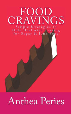 Food Cravings: Simple Strategies To Help Deal With Craving For Sugar & Junk Food (Eating Disorders)