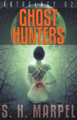 Ghost Hunters Anthology 02 (Ghost Hunter Mystery Parable Anthology)