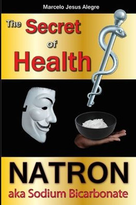 The Secret Of Health: Natron Aka Sodium Bicarbonate