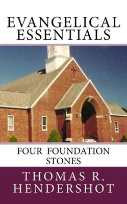 Evangelical Essentials: Four Foundation Stones (Evangelical Essentials Basic Lessons)