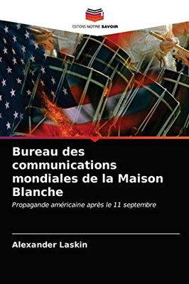 Bureau des communications mondiales de la Maison Blanche (French Edition)