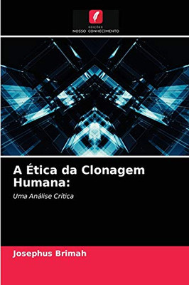 A Ética da Clonagem Humana (Portuguese Edition)