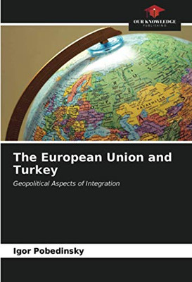 The European Union and Turkey: Geopolitical Aspects of Integration