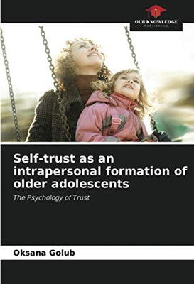 Self-trust as an intrapersonal formation of older adolescents: The Psychology of Trust