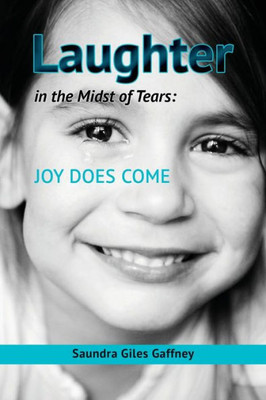 Laughter In The Midst Of Tears: Joy Does Come