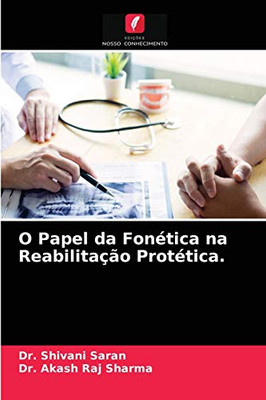 O Papel da Fonética na Reabilitação Protética. (Portuguese Edition)