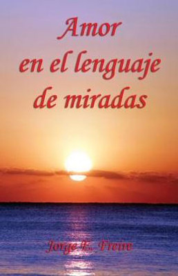 Amor En El Lenguaje De Miradas (Spanish Edition)