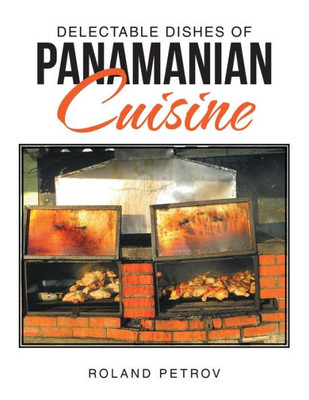 Delectable Dishes Of Panamanian Cuisine