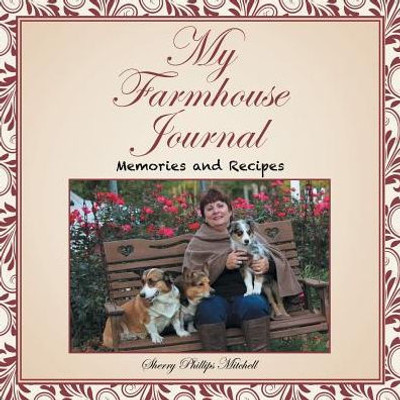 My Farmhouse Journal: Memories And Recipes