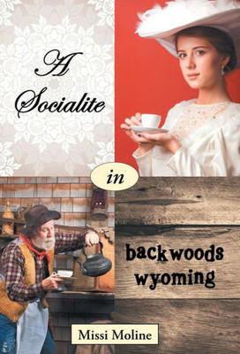 A Socialite In Backwoods Wyoming