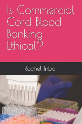 Is Commercial Cord Blood Banking Ethical?