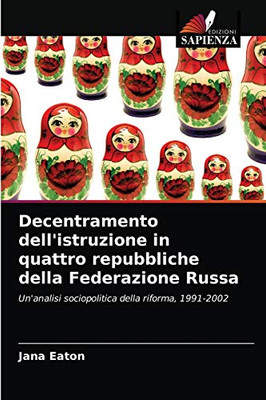 Decentramento dell'istruzione in quattro repubbliche della Federazione Russa (Italian Edition)