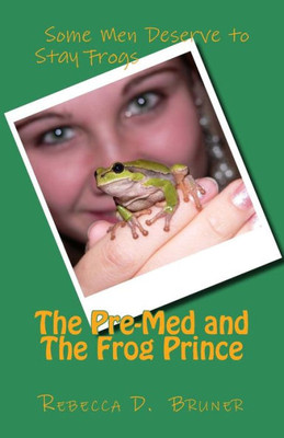 The Pre-Med And The Frog Prince