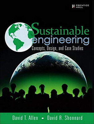 Sustainable Engineering: Concepts, Design and Case Studies: Concepts, Design and Case Studies