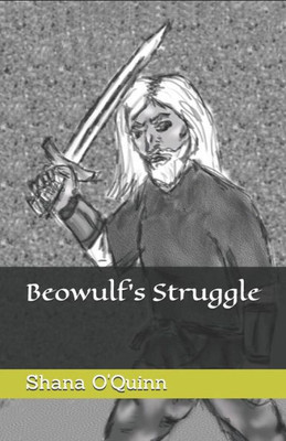 Beowulf's Struggle: Volume 1 (The Tales Of Beowulf)