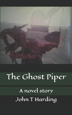 The Ghost Piper: A Novel Story