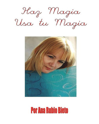 Haz Magia Usa Tu Magia (Spanish Edition)