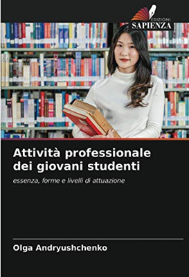 Attività professionale dei giovani studenti: essenza, forme e livelli di attuazione (Italian Edition)