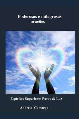 Poderosas E Milagrosas Oraçoes: Espiritos Superiores Puros De Luz (Portuguese Edition)