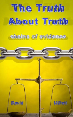 The Truth About Truth: Chains Of Evidence