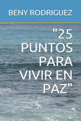 25 Puntos Para Vivir En Paz (Spanish Edition)