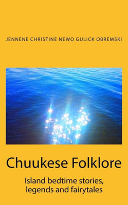 Chuukese Folklore: Island Bedtime Stories And Fairytales