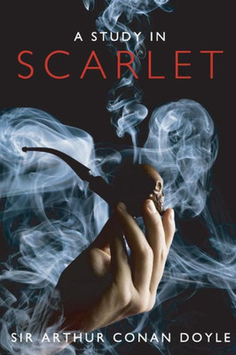 A Study In Scarlet: Introducing Sherlock Holmes (The Sherlock Holmes Collection)