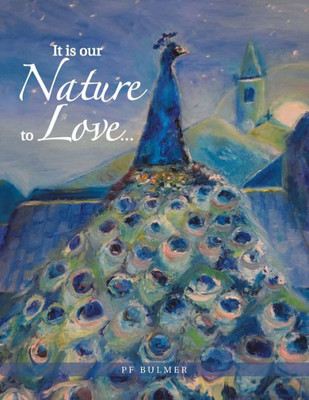 It Is Our Nature To Love And Nature Is Our Inspiration